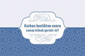 Kurban bayramı'nda aileler ziyaret edilecek ve kurbanlar kesilecek. Kurban Kestikten Sonra Namaz Kilmak Gerekir Mi Bedir Haberbedir Haber