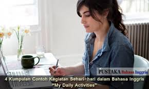 Saat ini peran sebagai influencer sudah sangat. Best Of The Best 4 Kumpulan Contoh Kegiatan Sehari Hari Dalam Bahasa Inggris My Daily Activities