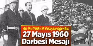 27 mayis 1960 askeri̇ darbesi̇. Ak Parti Bilecik Il Baskanligindan 27 Mayis 1960 Darbesi Mesaji Bilecik Haber