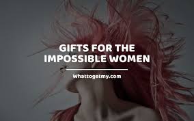 Gifts For The Impossible Women What To Get My There are many don't categories that include everything a regular person would love to have.