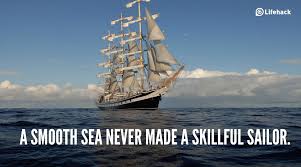 Inspiring quotes you learn more from failure than. 30sec Tip A Smooth Sea Never Made A Skillful Sailor