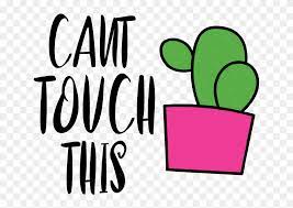 Open silhouette studio and click library from the top right menu bar. Can T Touch This Clipart Can T Touch This Cactus Svg Png Download 5247859 Pinclipart