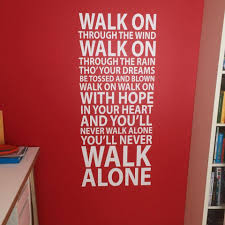 You Ll Never Walk Alone Lyrics Wall Decal Alone Lyrics You Ll Never Walk Alone Walking Alone