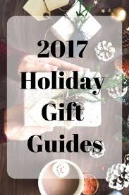 2017 Holiday Gift Guides Holiday Gift Guide Holiday Gifts Gift Guide