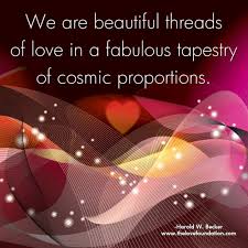 we are beautiful threads of love in a fabulous tapestry of cosmic proportions true love quotes inspirational quotes one line quotes