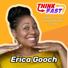 Meet the Contestants for the next Think Fast, Saturday May 18 at 7PM: Erica  Gooch is a Philly comedian that strictly watches Rupaul's Drag Race or  synopses about Rupaul's Drag Race. You