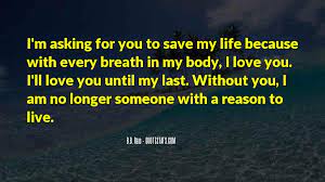 If i had to choose between breathing or loving you, i would say 'i love you' with my last breath — shannon dermott. Top 32 Love You Till Last Breath Quotes Famous Quotes Sayings About Love You Till Last Breath