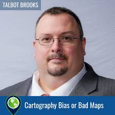 Cartography Bias or Bad Maps with Talbot Brooks — Project Geospatial