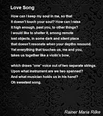Love Song Poem By Rainer Maria Rilke Poem Hunter Love Songs Poems Rilke Poems
