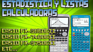Estadistica Y Listas Casio Fx 7400gii Fx 9860gii Fx 9750gii Fx 9860 Etc Youtube