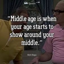 Still in the realm of faded youth and joy, 11 Middle Age Quotes Ideas Quotes Aging Quotes Empowering Quotes
