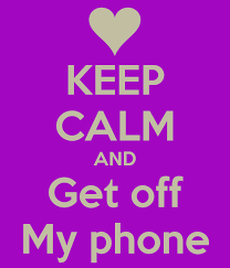 Get off my phone (k1 original vocal mix). Free Download Keep Calm And Get Off My Phone Keep Calm And Carry On Image 600x700 For Your Desktop Mobile Tablet Explore 50 Stay Off My Phone Wallpapers Awesome