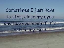 When I Miss You I Just Close My Eyes Pin By Judith Johnson On Just Saying Grieving Quotes Miss Mom Grief Quotes
