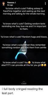 Vanessa J M Ago Ya Know What S Cute Falling Asleep In Facetime Together And Waking Up The Next Morning And Talking For The Whole Morning Ya Know What S Cute Getting Random Texts