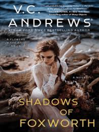 Andrews's gothic teen in the book, cathy steals a kiss from her mother's sleeping fiancé, sending chris into a jealous rage that ends in rape. Read Shadows Of Foxworth Online By V C Andrews Books