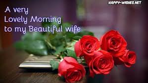 To my dear wife, you are the best thing in my life. 30 Best Good Morning Wishes For Wife Ultra Wishes