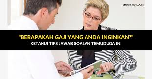 Kekal fokus sepanjang sesi temuduga. Berapakah Gaji Yang Anda Inginkan Ketahui Tips Jawab Soalan Temuduga Ini Edu Bestari