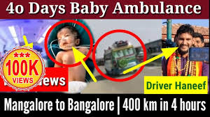 Mangalore to bangalore ambulance driver video. 40 Days Baby Mangalore To Bangalore 400 Km In 4 Hours Ambulance Driver Haneef Public Hero Youtube
