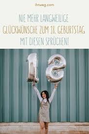 Nie Mehr Langweilige Gluckwunsche Zum 18 Geburtstag Mit Diesen Spruchen