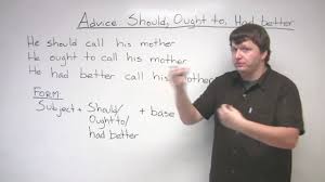 This grammar exercise tests your ability to use had better correctly. How To Give Advice In English Should Ought To Had Better Engvid
