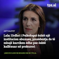 Lala: Urdhri i Psikologut është një institucion abuzues, presidentja do të  mbajë karriken edhe pse është kallëzuar në prokurori  https://www.tpz.al/aktualitet/lala-urdhri-i-psikologut-eshte-nje-instucion-abuzues-presidentja-do-t-i288697