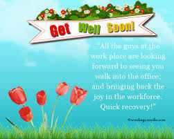  please get well soon so that i can continue to annoy you like normal. Get Well Soon Messages For Boss Co Workers And Colleagues Wordings And Messages