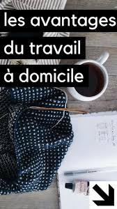 Travailler sur internet à domicile. Travail A Domicile Les Avantages Travail A Domicile Travailler Chez Soi Travail