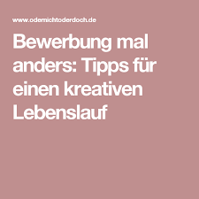 Bewerbung Mal Anders Tipps Fur Einen Kreativen Lebenslauf Kreativer Lebenslauf Lebenslauf Bewerbung
