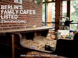 A Full List Of Family Cafes In Berlin By Area Including Family Cafes In Charlottenburg Friedrichshain Kreuzberg Prenzlauer Berg Berlin Cafe Kids Cafe Cafe