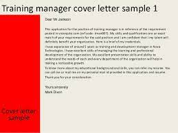 Your name your address your contact details (phone and i am confident that my 10 years experience in management provides me with the skills and abilities to successfully fulfill this position. Training Manager Cover Letter