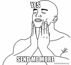 We're fairly liberal but do have a few rules on what can and cannot be shared. Yes Send Me More Feels Good Make A Meme