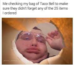 Find the newest taco bell meme. 34 Funny Taco Bell Memes You Know All Too Well Inspirationfeed