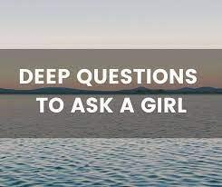 They give you a glimpse into a person's true nature. Deep Questions To Ask A Girl Perfect For Expanding Minds