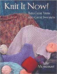No annoying ads, no download limits, enjoy it and don't forget to bookmark and share the love! Knit It Now Turn Great Yarns Into Great Sweaters Montanari Julie 9781564775597 Amazon Com Books