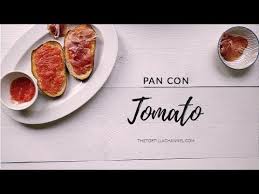 Authentic Pan Con Tomate Recipe Youtube