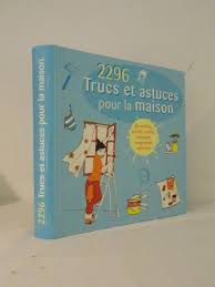 Vous voulez en voir plus? 2296 Trucs Et Astuces Pour La Maison Decoration Loisirs Cuisine Bricolage Rangement Entretien Amazon De Collectif Bucher