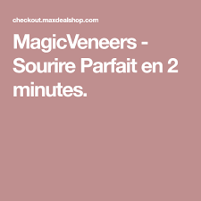 Magicveneers Sourire Parfait En 2 Minutes Sourire Parfait Parfait Hygiene