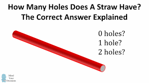We did not find results for: How Many Holes Does A Straw Have The Correct Answer Explained Mathematically Mind Your Decisions