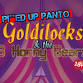 Pi**ed Panto - Goldilocks & the Three Horny Bears event in Gateshead