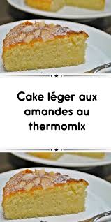 Cake Leger Aux Amandes Au Thermomix Un Delicieux Cake Leger Pour Votre Gouter Facile A Preparer Voila In 2020 Savoury Cake Thermomix Desserts Easy Cheesecake Recipes