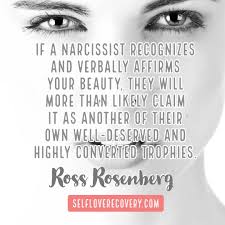 If A Narcissist Recognizes And Verbally Affirms Your Beauty They Will More Than Likely Claim It Is Another Of Their Own W Recovery Quotes Self Love Narcissist