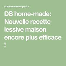 Ds Home Made Nouvelle Recette Lessive Maison Encore Plus Efficace Recette Lessive Maison Lessive Maison Lessive