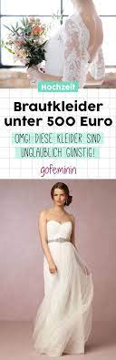 Über ein monatsgehalt für ein kleid zu bezahlen, das man nur einmal trägt? Brautkleider Unter 500 Euro Diese Traumroben Sind Wunderschon Und Gunstig Romantische Hochzeitskleider Gunstige Hochzeitskleider Brautkleid Gunstig