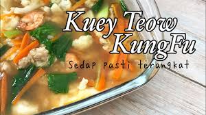 Kuey Teow Kung Fu Yang Mudah Dan Sedap Youtube