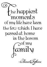 Family Quote By Thomas Jefferson So True Family Quotes Life Quotes Life Quotes To Live By