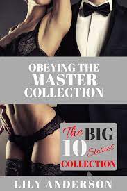 The Ultimate 10 Smoking Hot BDSM Stories Collection: 'Obeying The Master'  Collection eBook by Lily Anderson - EPUB Book | Rakuten Kobo 9781310004001