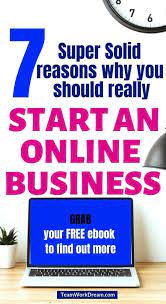 7 Epic Reasons To Start An Online Business Teamwork Dream Online Business Work From Home Jobs Online Jobs