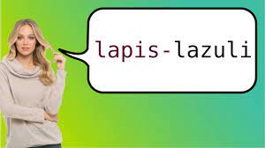How do i find lapis lazuli? How To Say Lapis Lazuli In French Youtube