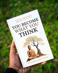 You Become What You Think" by Shubham Kumar Singh stands out as a practical  guide to personal growth, offering actionable insights to reshape thinking  and unlock one's best self. The author's personal