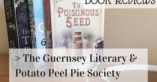 .formed a book club during the occupation called the guernsey literary and potato peel pie the club continued to meet since. Book Reviews Guernsey Literary And Potato Peel Pie Society 61 Hours Jack Reacher The Poisonous Seed Garden Tea Cakes And Me